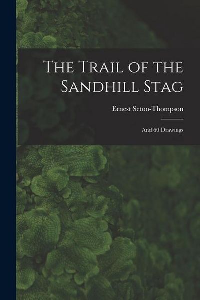 Produktbild: The Trail of the Sandhill Stag: And 60 Drawings