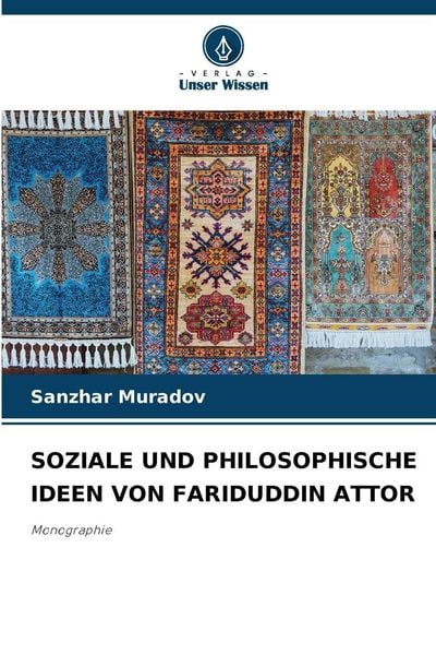 Soziale und Philosophische Ideen von Fariduddin Attor, Taschenbuch von Sanzhar Muradov, Verlag Unser Wissen, 9786209323034
