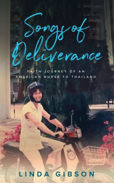 Produktbild: Songs of Deliverance, Faith Journey of an American Nurse to Thailand