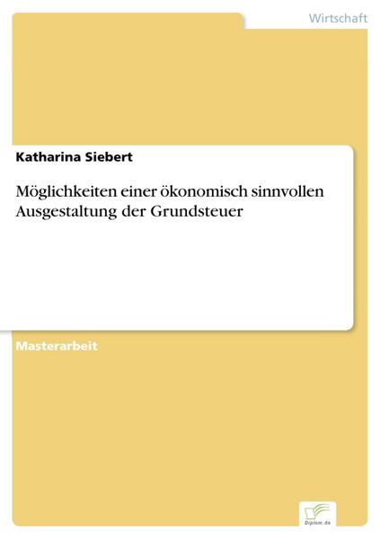 Produktbild: M&ouml;glichkeiten einer &ouml;konomisch sinnvollen Ausgestaltung der Grundsteuer