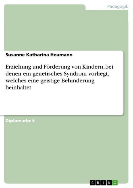 Erziehung und Förderung von Kindern, bei denen ein genetisches Syndrom vorliegt, welches eine geistige Behinderung beinhaltet, Taschenbuch von Susanne