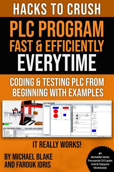 Produktbild: Hacks To Crush Plc Program Fast & Efficiently Everytime... : Coding, Simulating & Testing Programmable Logic Controller With Examples
