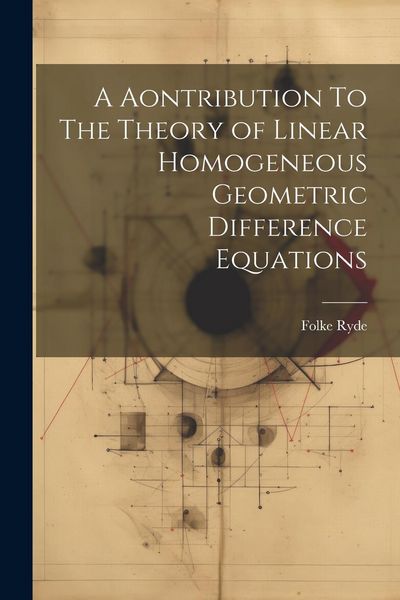 Produktbild: A Aontribution To The Theory of Linear Homogeneous Geometric Difference Equations