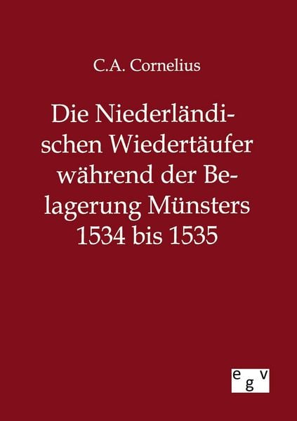 Produktbild: Die Niederl&auml;ndischen Wiedert&auml;ufer w&auml;hrend der Belagerung M&uuml;nsters 1534 bis 1535