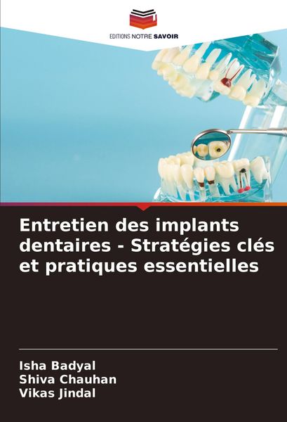 Produktbild: Entretien des implants dentaires - Strat&eacute;gies cl&eacute;s et pratiques essentielles