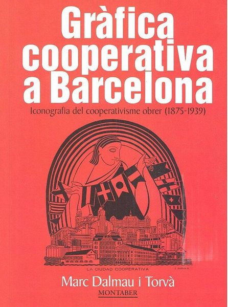 Produktbild: Gr&agrave;fica cooperativa a Barcelona : iconografia del cooperativisme obrer, 1875-1939