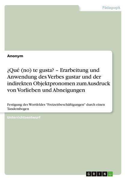 Produktbild: &iquest;Qu&eacute; (no) te gusta? - Erarbeitung und Anwendung des Verbes gustar und der indirekten Objektpronomen zum Ausdruck von Vorlieben und Abneigungen