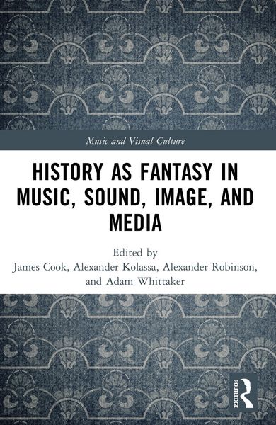 Produktbild: History as Fantasy in Music, Sound, Image, and Media