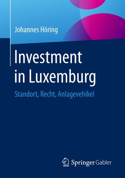 Investment in Luxemburg, Taschenbuch von Johannes Höring, Springer Fachmedien Wiesbaden GmbH, 9783658125851