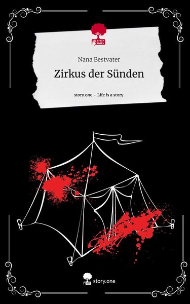 Zirkus der Sünden. Life is a Story - story.one, Gebundene Ausgabe von Nana Bestvater, Storylution, 9783711548795