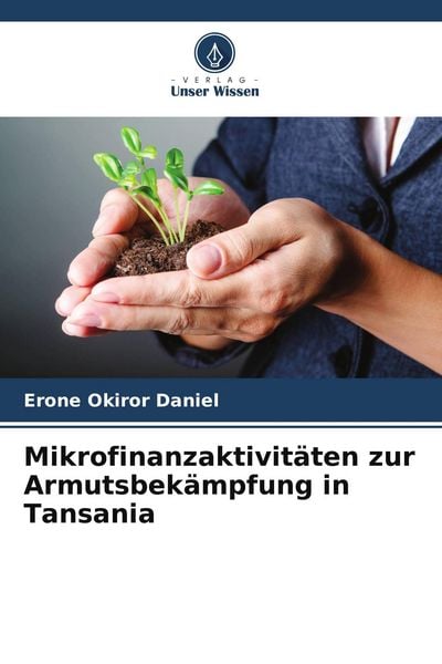 Mikrofinanzaktivitäten zur Armutsbekämpfung in Tansania, Taschenbuch von Erone Okiror Daniel, Verlag Unser Wissen, 9786204974248