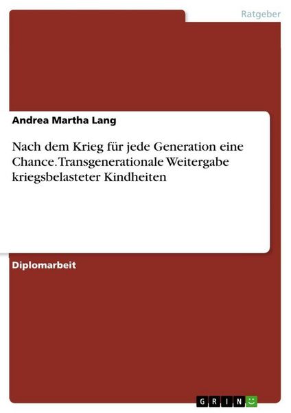Produktbild: Nach dem Krieg f&uuml;r jede Generation eine Chance. Transgenerationale Weitergabe kriegsbelasteter Kindheiten