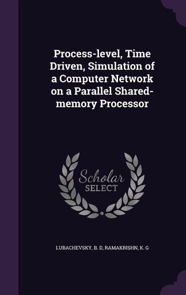 Produktbild: Process-level, Time Driven, Simulation of a Computer Network on a Parallel Shared-memory Processor