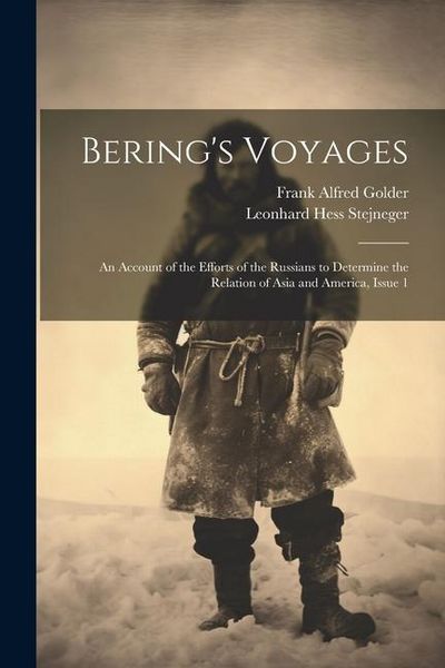 Produktbild: Bering's Voyages: An Account of the Efforts of the Russians to Determine the Relation of Asia and America, Issue 1