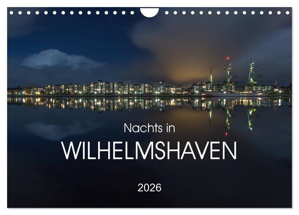 Produktbild: Nachts in Wilhelmshaven Edition mit maritimen Motiven (Wandkalender 2026 DIN A4 quer), CALVENDO Monatskalender