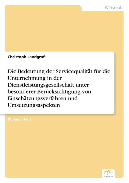 Die Bedeutung der Servicequalität für die Unternehmung in der Dienstleistungsges, Taschenbuch von Christoph Landgraf, GRIN, 9783838624334