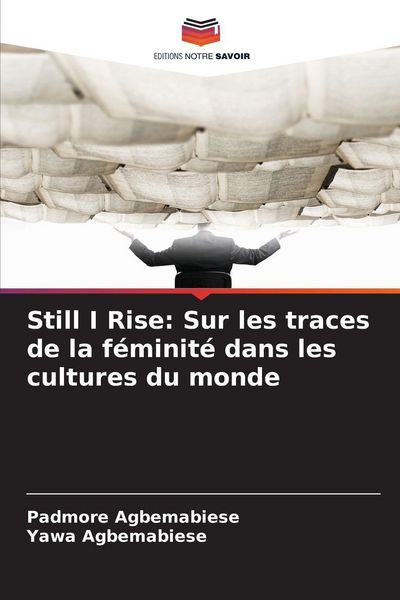 Produktbild: Still I Rise: Sur les traces de la f&eacute;minit&eacute; dans les cultures du monde