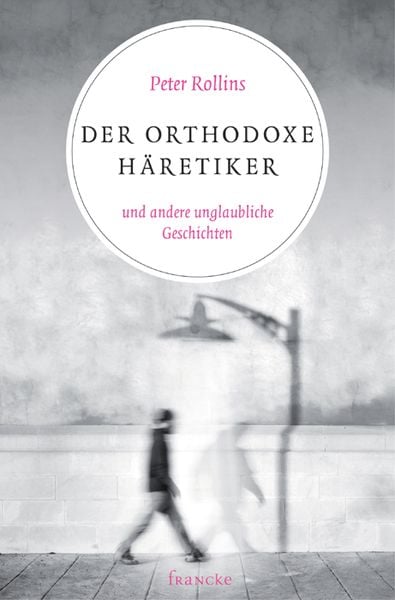 Produktbild: Der orthodoxe H&auml;retiker und andere unglaubliche Geschichten