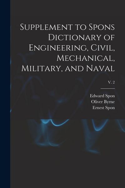 Produktbild: Supplement to Spons Dictionary of Engineering, Civil, Mechanical, Military, and Naval; v. 2