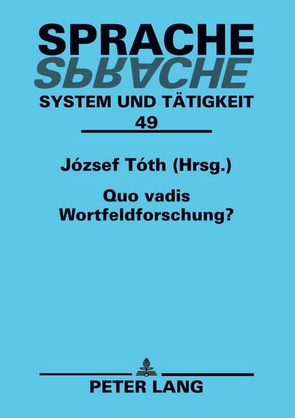 Quo vadis Wortfeldforschung?, Taschenbuch von , Peter Lang GmbH, Internationaler Verlag der Wissenschaften, 9783631505687