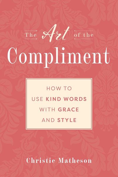 Produktbild: The Art of the Compliment: Using Kind Words with Grace and Style