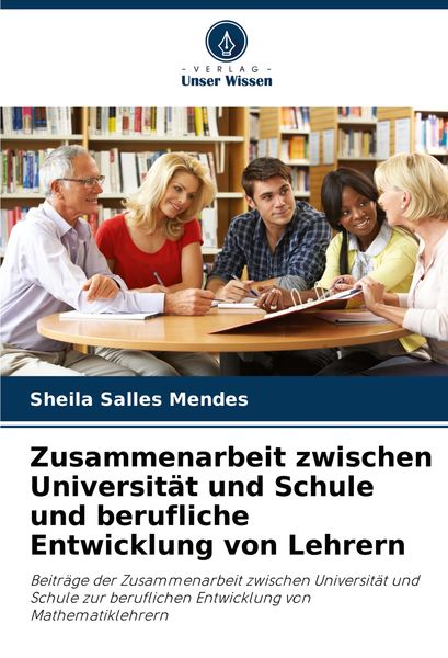 Produktbild: Zusammenarbeit zwischen Universit&auml;t und Schule und berufliche Entwicklung von Lehrern