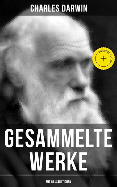 Produktbild: Gesammelte Werke von Charles Darwin (Mit Illustrationen)
