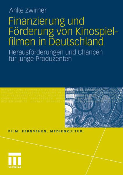 Finanzierung und Förderung von Kinospielfilmen in Deutschland, Taschenbuch von Anke Zwirner, VS Verlag für Sozialwissenschaften, 9783531184319