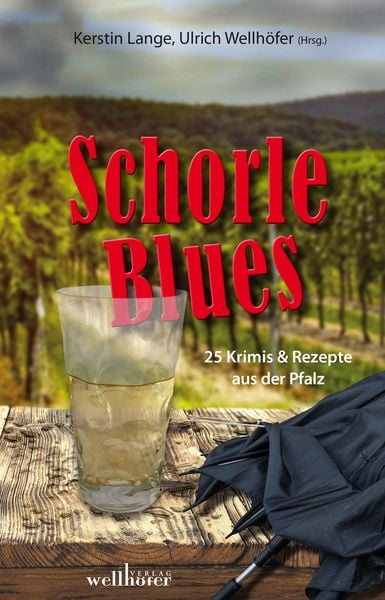 Schorleblues, Taschenbuch von Hilde Artmeier , Marcus Imbsweiler , Lilo Beil , Kerstin Lange , Martin Meyer, Wellhöfer Verlag, 9783954282784