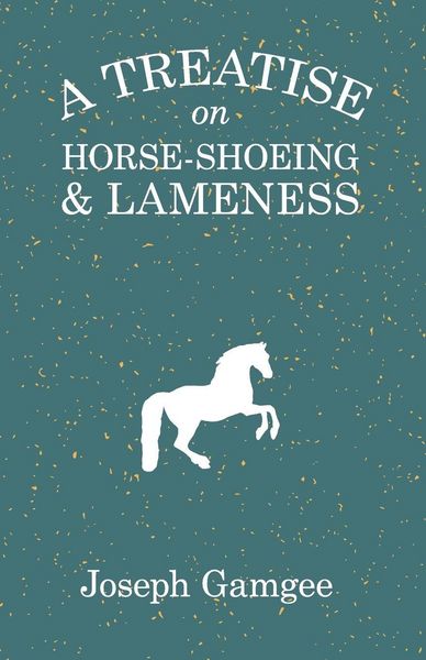 Produktbild: A Treatise on Horse-Shoeing and Lameness