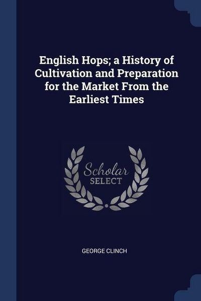 Produktbild: English Hops; a History of Cultivation and Preparation for the Market From the Earliest Times