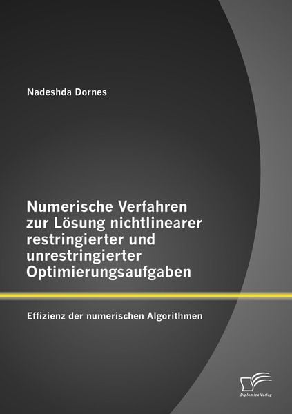 Produktbild: Numerische Verfahren zur L&ouml;sung nichtlinearer restringierter und unrestringierter Optimierungsaufgaben: Effizienz der numerischen Algorithmen