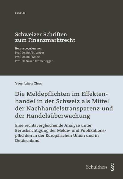 Produktbild: Die Meldepflichten im Effektenhandel in der Schweiz als Mittel der Nachhandelstransparenz und der Handels&uuml;berwachung