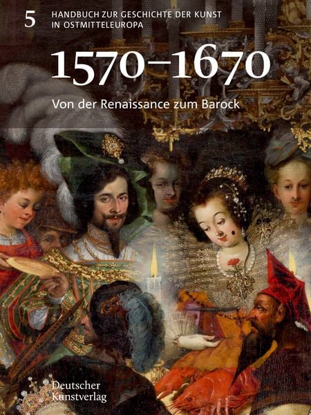 Von der Renaissance zum Barock (1570−1670), Gebundene Ausgabe von , Deutscher Kunstverlag, 978-3-422-06962-6
