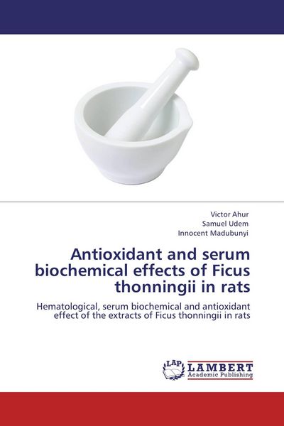 Produktbild: Antioxidant and serum biochemical effects of Ficus thonningii in rats