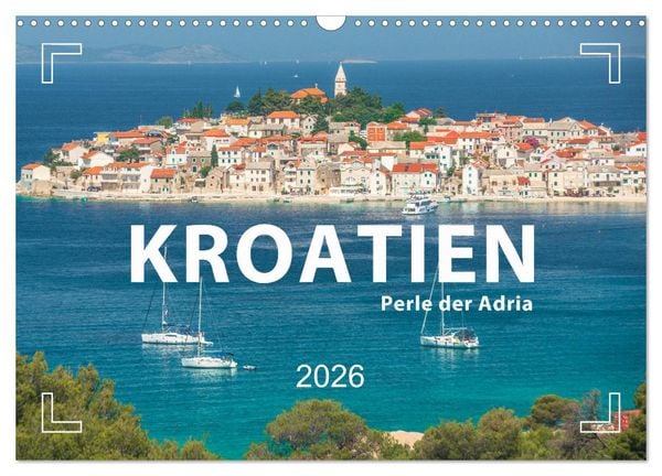 KROATIEN - Perle der Adria (Wandkalender 2026 DIN A3 quer), CALVENDO Monatskalender