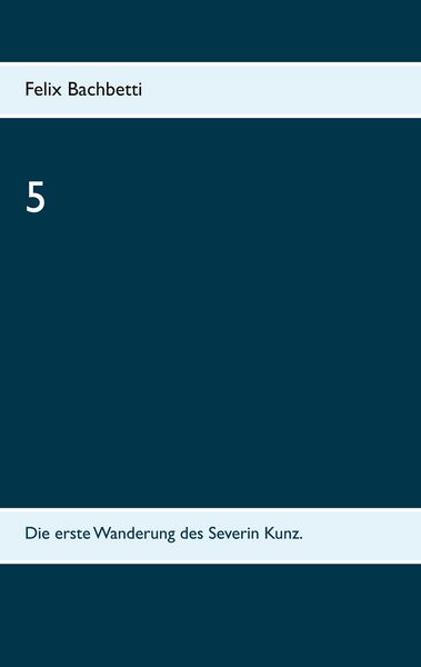 5, Taschenbuch von Felix Bachbetti, BoD – Books on Demand, 9783752683707