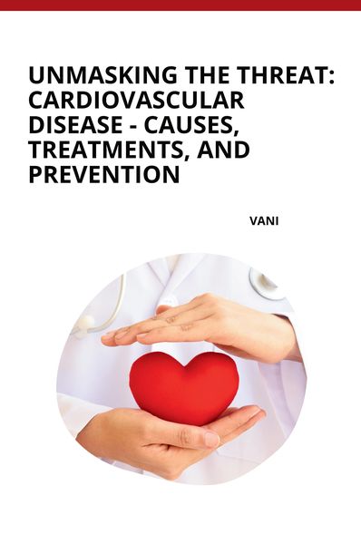 Produktbild: Unmasking the Threat: Cardiovascular Disease - Causes, Treatments, and Prevention