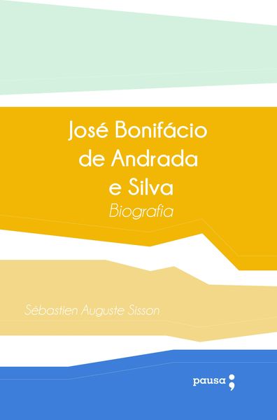 Produktbild: Jos&eacute; Bonif&aacute;cio de Andrada e Silva