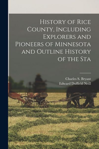Produktbild: History of Rice County, Including Explorers and Pioneers of Minnesota and Outline History of the Sta