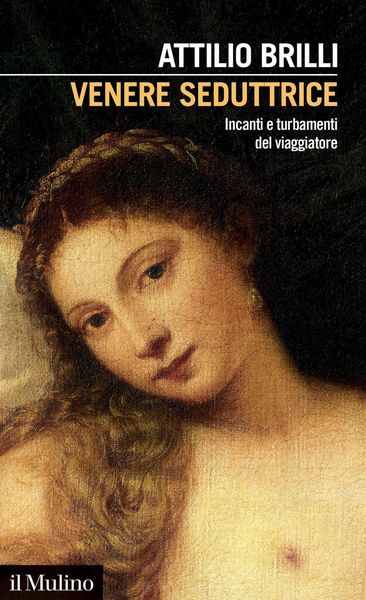 Produktbild: Venere seduttrice. Incanti e turbamenti del viaggiatore