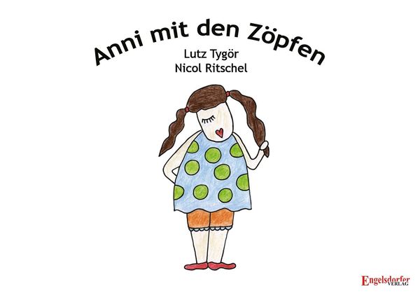 Anni mit den Zöpfen, Gebundene Ausgabe von Lutz Tygör, Engelsdorfer Verlag, 978-3-96940-401-0