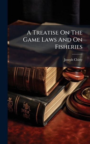 Produktbild: A Treatise On The Game Laws And On Fisheries