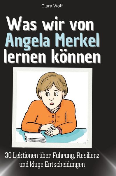 Produktbild: Was wir von Angela Merkel lernen k&ouml;nnen