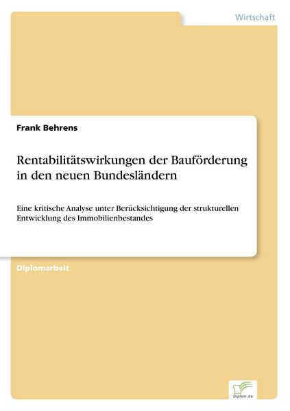 Rentabilitätswirkungen der Bauförderung in den neuen Bundesländern, Taschenbuch von Frank Behrens, GRIN, 9783838603193