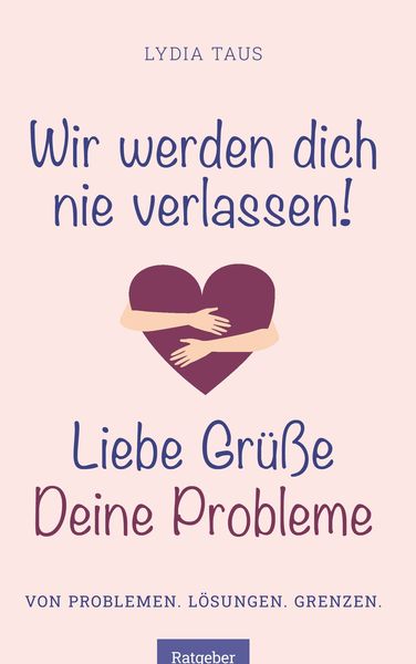 Produktbild: Wir werden Dich nie verlassen! Liebe Gr&uuml;&szlig;e. Deine Probleme