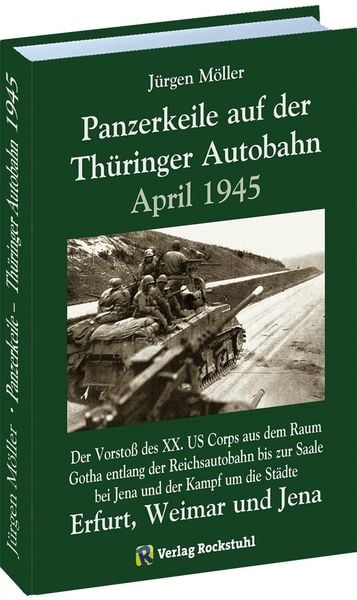 PANZERKEILE auf der THÜRINGER AUTOBAHN Eisenach-Gotha-Erfurt–Weimar-Jena 1945