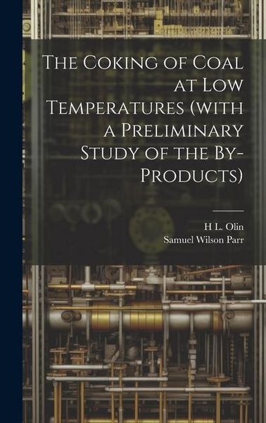 Produktbild: The Coking of Coal at low Temperatures (with a Preliminary Study of the By-products)