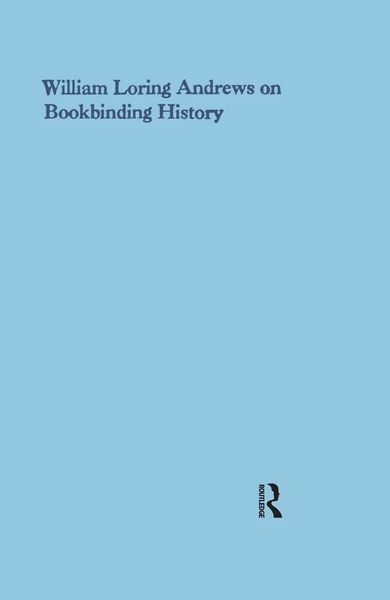 Produktbild: William Loring Andrews on Bookbinding History