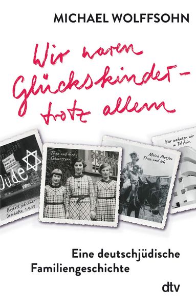 Produktbild: Wir waren Gl&uuml;ckskinder - trotz allem. Eine deutschj&uuml;dische Familiengeschichte